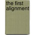 The First Alignment