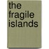 The Fragile Islands