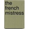 The French Mistress by Susan Holloway Scott