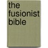 The Fusionist Bible
