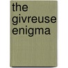 The Givreuse Enigma door J.H. Rosny Aine