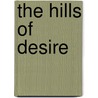 The Hills Of Desire door Richard Aumerle Maher