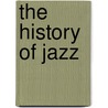 The History Of Jazz door Stuart A. Kallen
