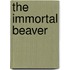 The Immortal Beaver