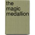 The Magic Medallion