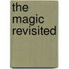 The Magic Revisited door Tania Del Rio