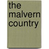 The Malvern Country by Sir Bertram Coghill Alan Windle