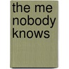 The Me Nobody Knows by Shari Bennett