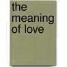 The Meaning Of Love door Arthur Simmons