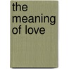 The Meaning Of Love by Arthur Simmons