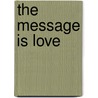 The Message Is Love door David Thomas