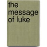 The Message Of Luke door Michael Wilcock
