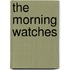 The Morning Watches