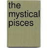 The Mystical Pisces door Schmidt Therrie Schmidt Waldemar