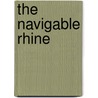 The Navigable Rhine by Edwin J. Clapp