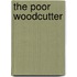 The Poor Woodcutter