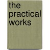 The Practical Works by David Clarkson