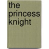 The Princess Knight by Cornelia Funke