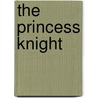 The Princess Knight by Cornelia Funke
