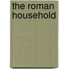 The Roman Household by Thomas Wiedemann