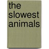The Slowest Animals by Catherine Ipcizade