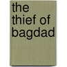 The Thief of Bagdad by Achmed Abdullah