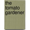 The Tomato Gardener door L. Crumbacker Sr. Carl