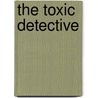The Toxic Detective by Md Don Colbert