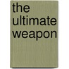 The Ultimate Weapon by John W. Campbell