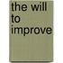 The Will to Improve
