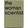The Woman Scientist by Clarice Yentsch