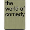 The World of Comedy door Wes D. Gehring