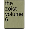 The Zoist  Volume 6 door General Books