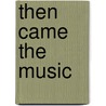 Then Came the Music door Ron Grant