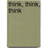 Think, Think, Think door Pamela Hill Nettleton