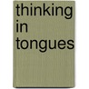 Thinking In Tongues door James K.A. Smith