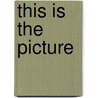 This Is The Picture by Paul Burton