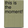 This Is the Moment! door Walter Green