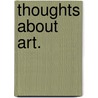 Thoughts About Art. door Philip Gilbert Hamerton