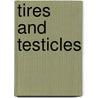 Tires And Testicles door James Weigand