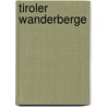 Tiroler Wanderberge door Siegfried Garnweidner