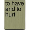 To Have and to Hurt door Angela Browne Miller