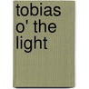 Tobias O' The Light door James A. Cooper