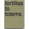 Tortillas To Totems door Sam Manicom