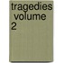 Tragedies  Volume 2