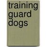 Training Guard Dogs door John Macinnes