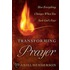 Transforming Prayer