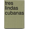 Tres Lindas Cubanas door Gonzalo Celorio