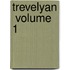 Trevelyan  Volume 1