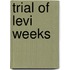 Trial Of Levi Weeks